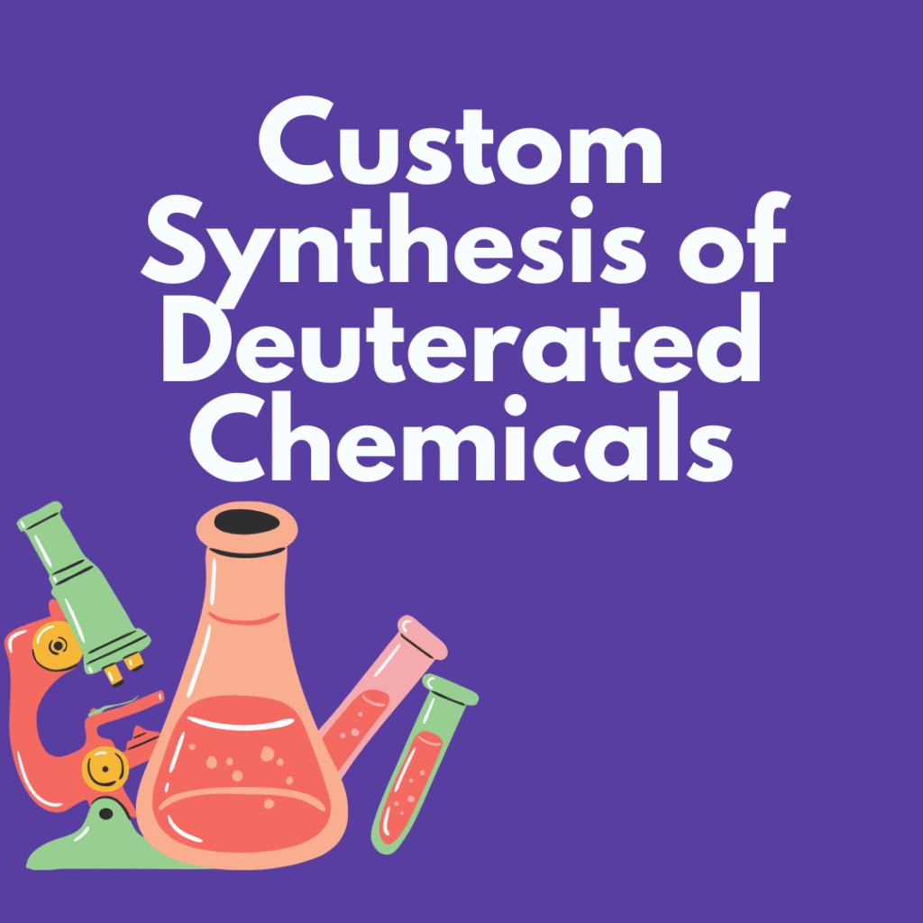 Custom Synthesis of Deuterated Chemicals