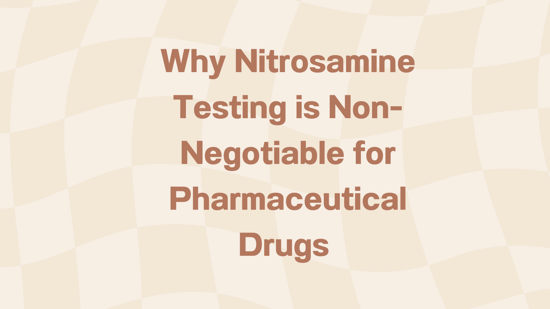Nitrosamine Testing for Pharmaceutical Drugs