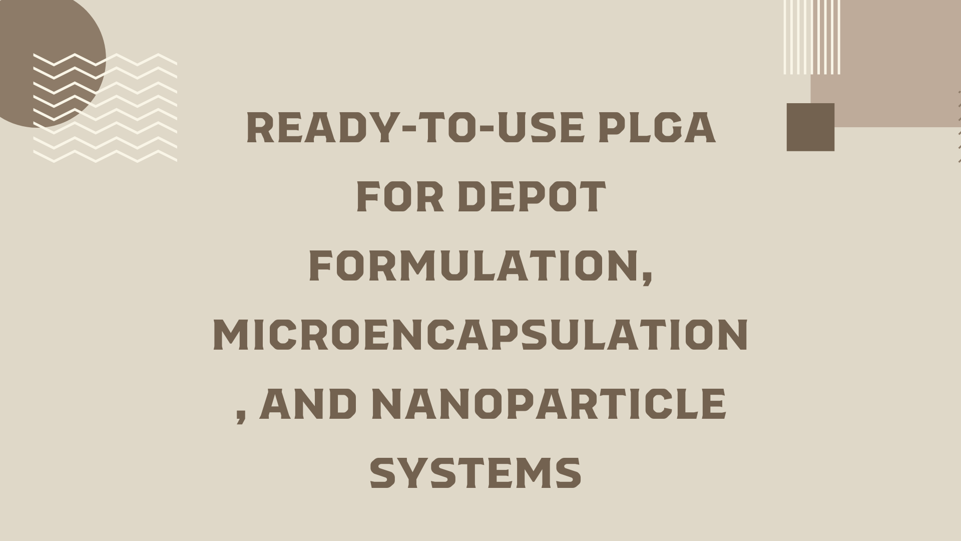 PLGA for Depot Formulation