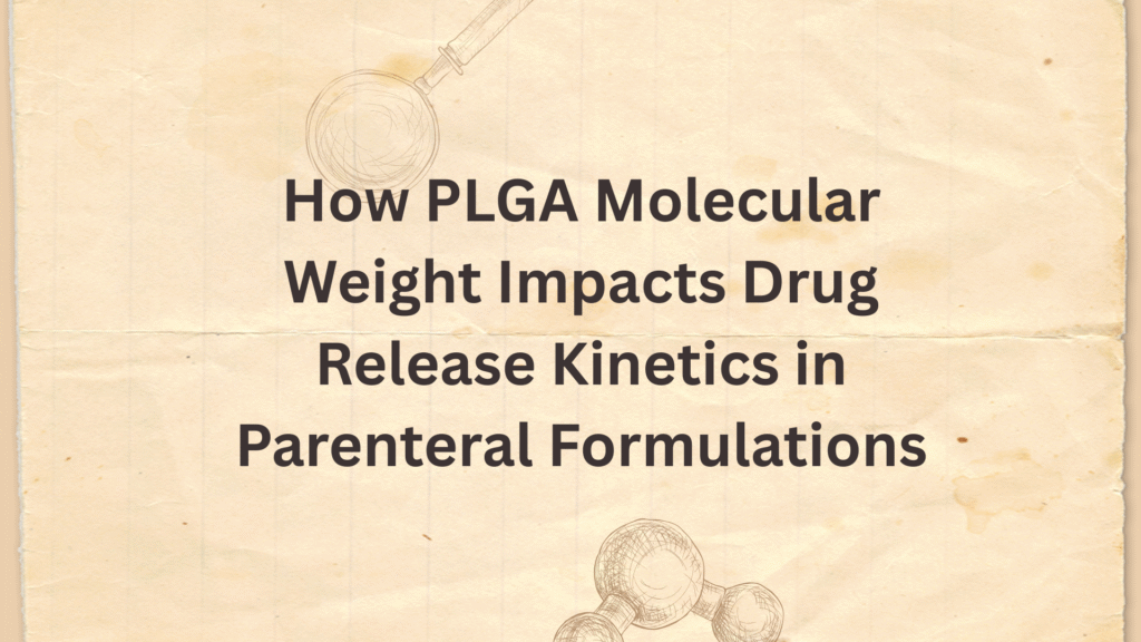 How PLGA Molecular Weight Impacts Drug Release Kinetics in Parenteral Formulations
