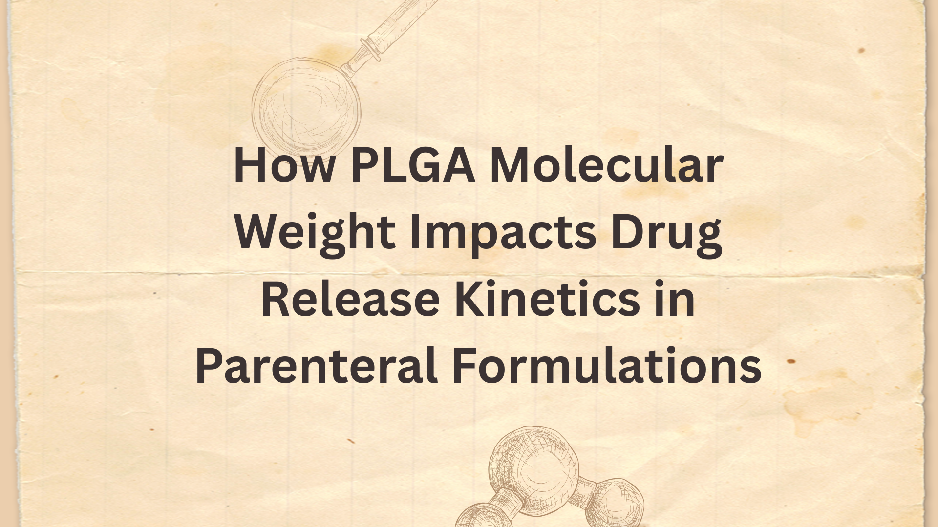 How PLGA Molecular Weight Impacts Drug Release Kinetics in Parenteral Formulations