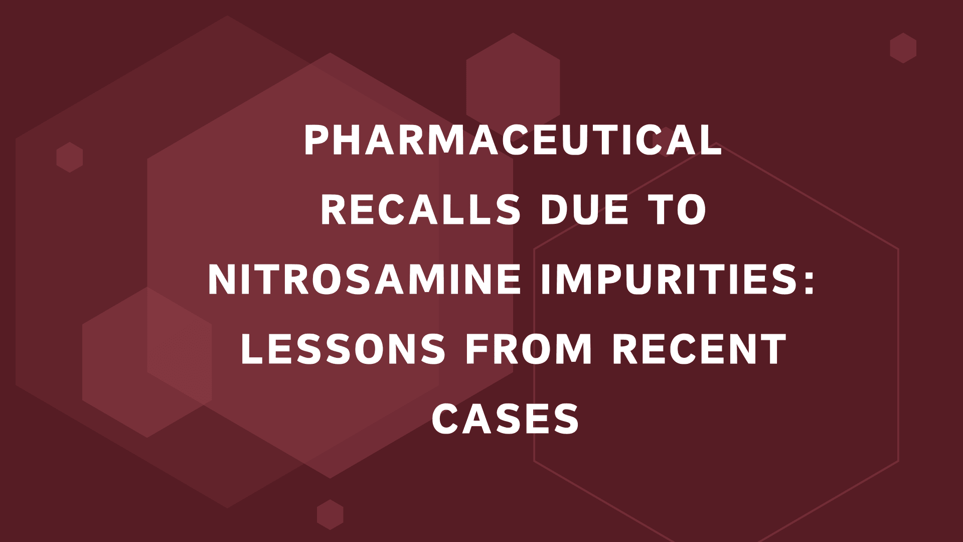 Pharmaceutical Recalls Due to Nitrosamine Impurities