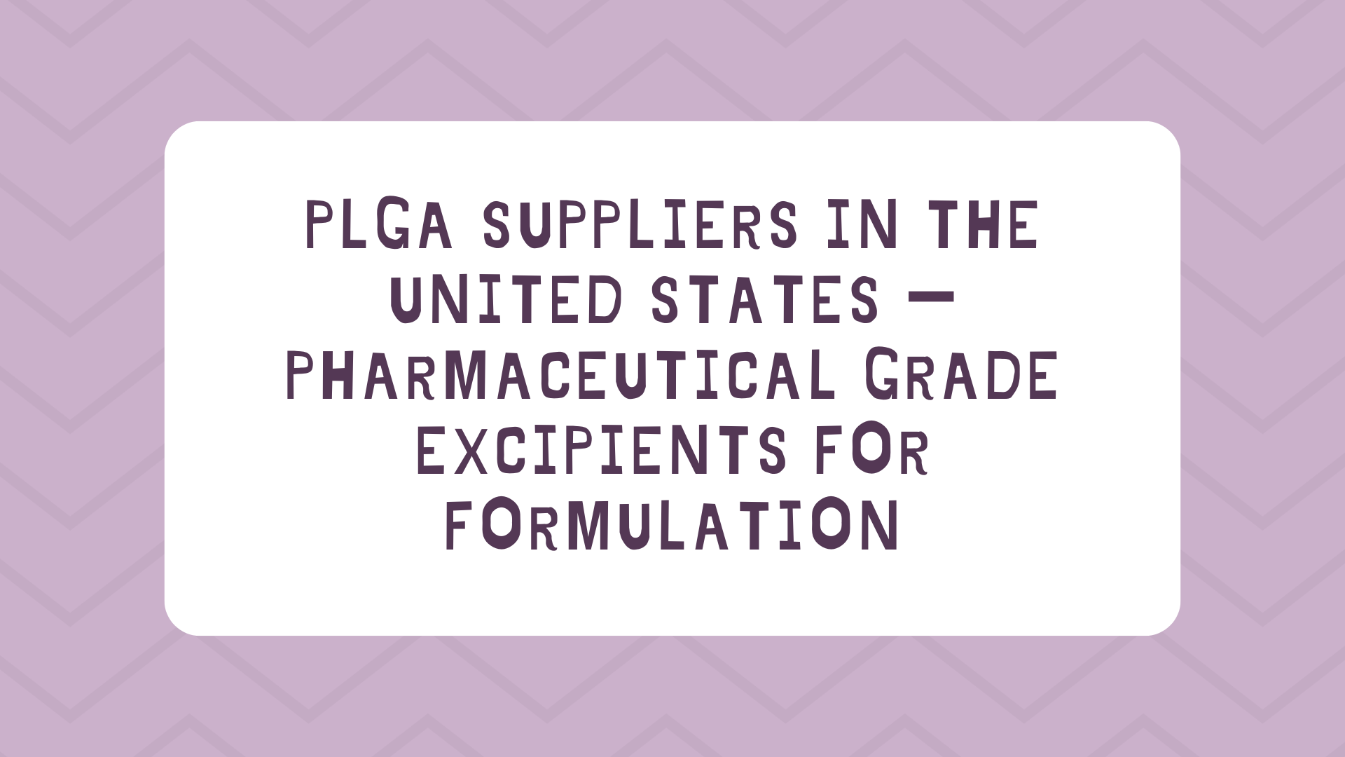 PLGA Suppliers in the United States — Pharmaceutical Grade Excipients for Formulation