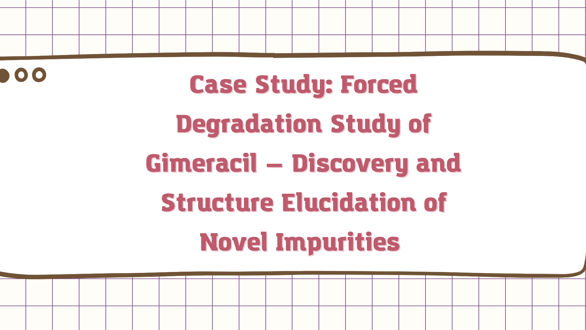 Forced Degradation Study and Impurity Characterization of Gimeracil