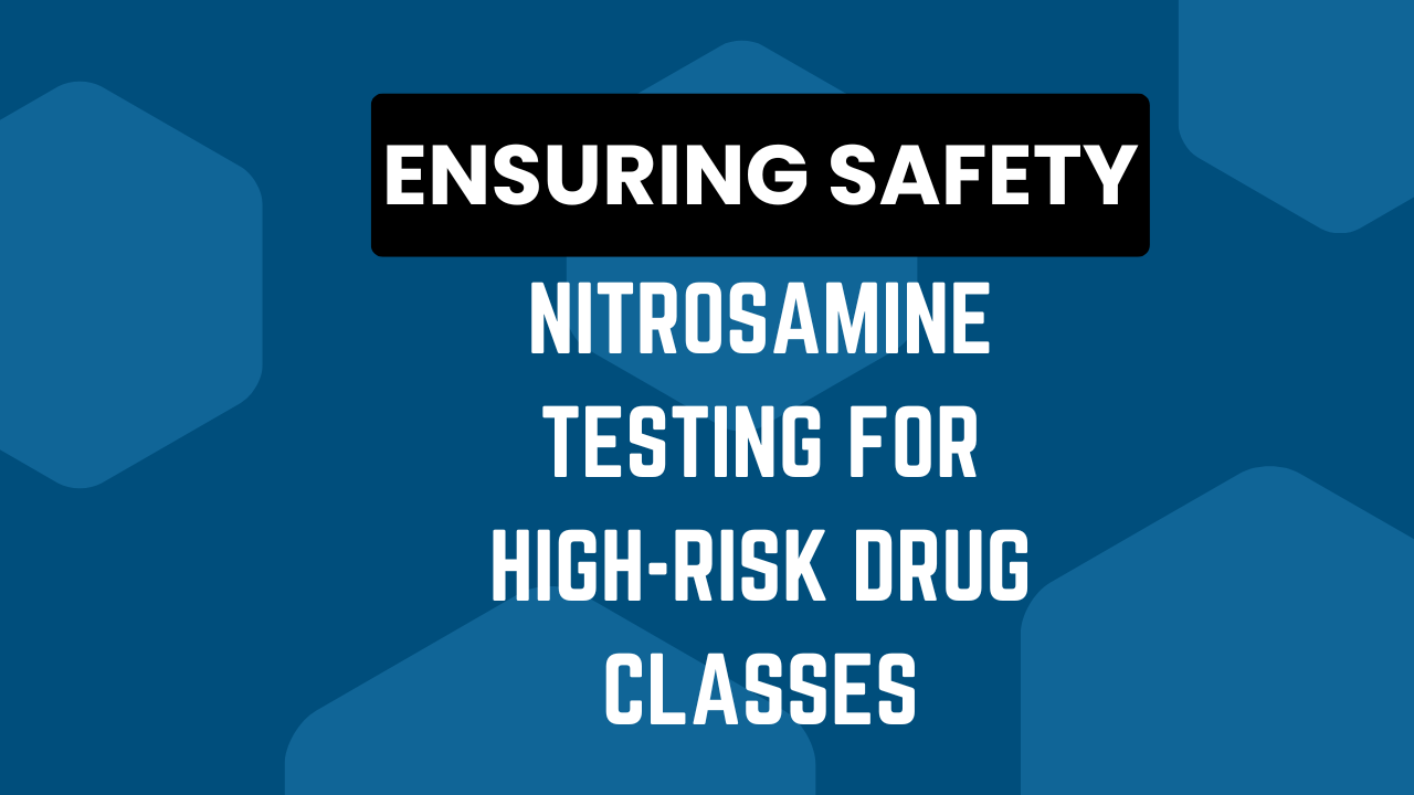 Nitrosamine Testing for High-Risk Drug Classes