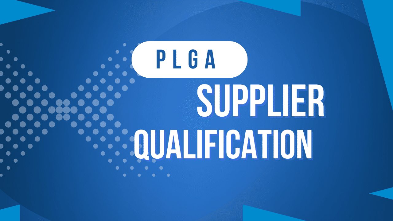 PLGA Supplier Qualification