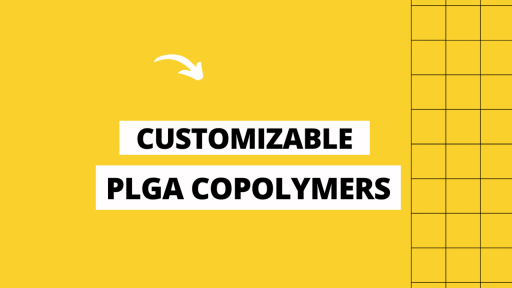 Customizable PLGA Copolymers