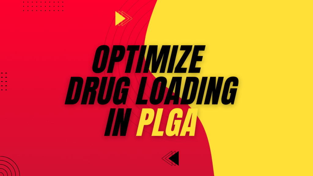 Optimizing Drug Loading Efficiency in PLGA Poly(lactic-co-glycolic acid)  Microspheres and Implants