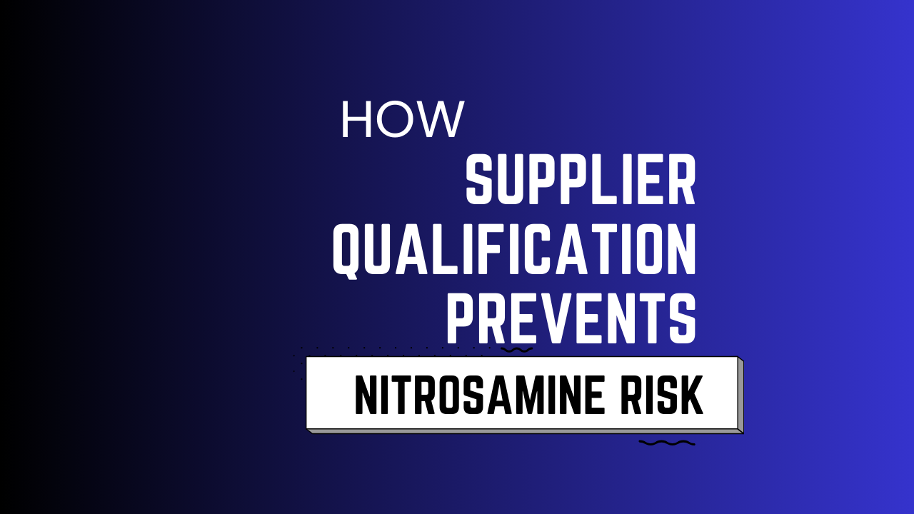 Nitrosamine Control During Supplier Qualification