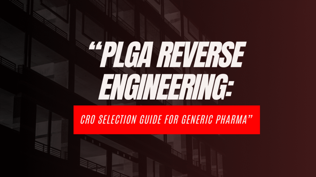Selecting a CRO for Reverse Engineering of PLGA Polymer in Generic Pharma Projects
