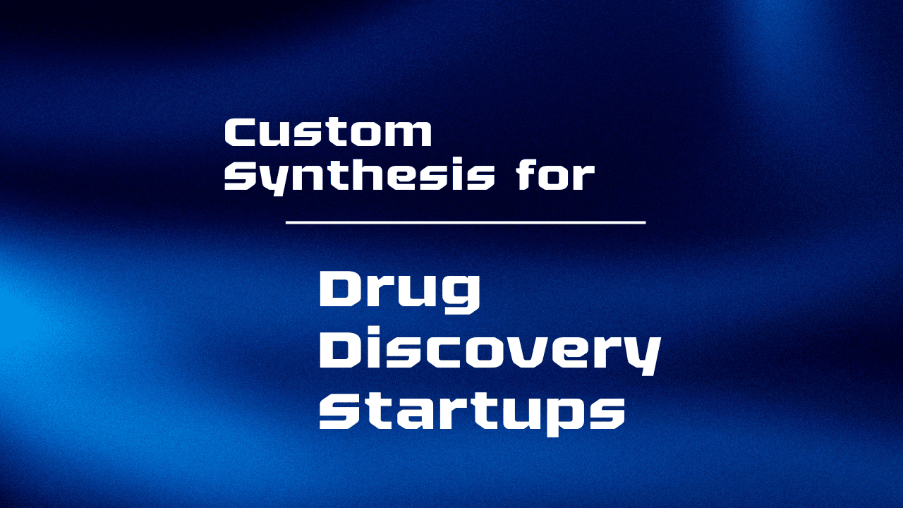 Custom Synthesis Services for Strartups