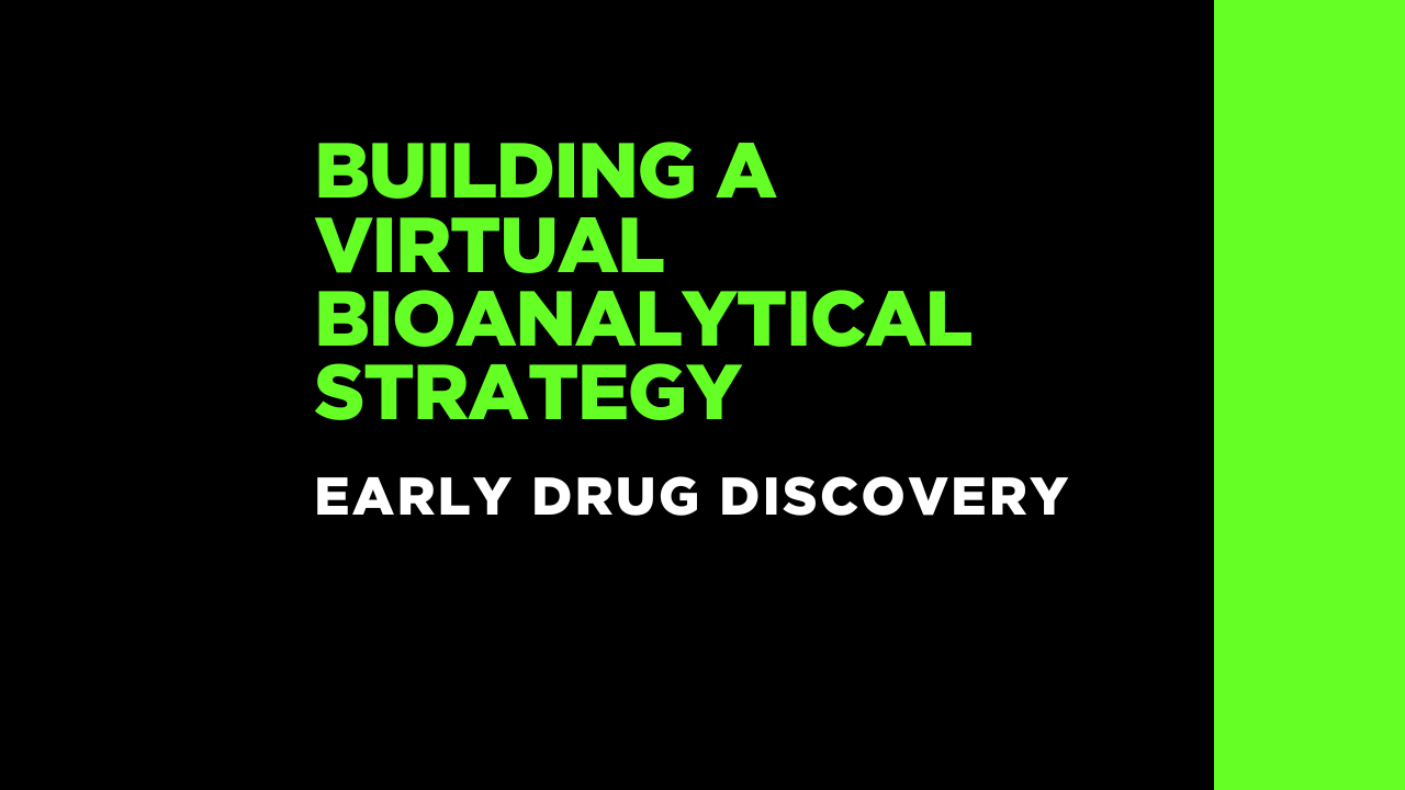 Building a Virtual Bioanalytical Strategy for Early Drug Discovery