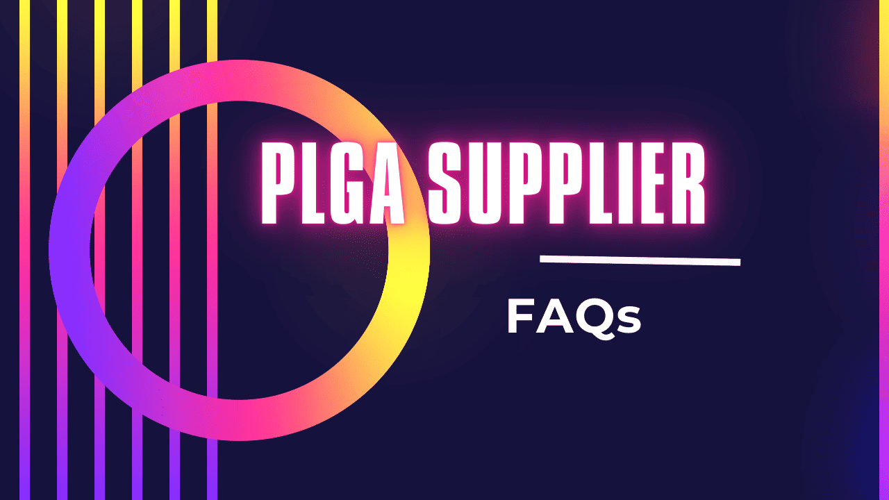 PLGA Supplier FAQs