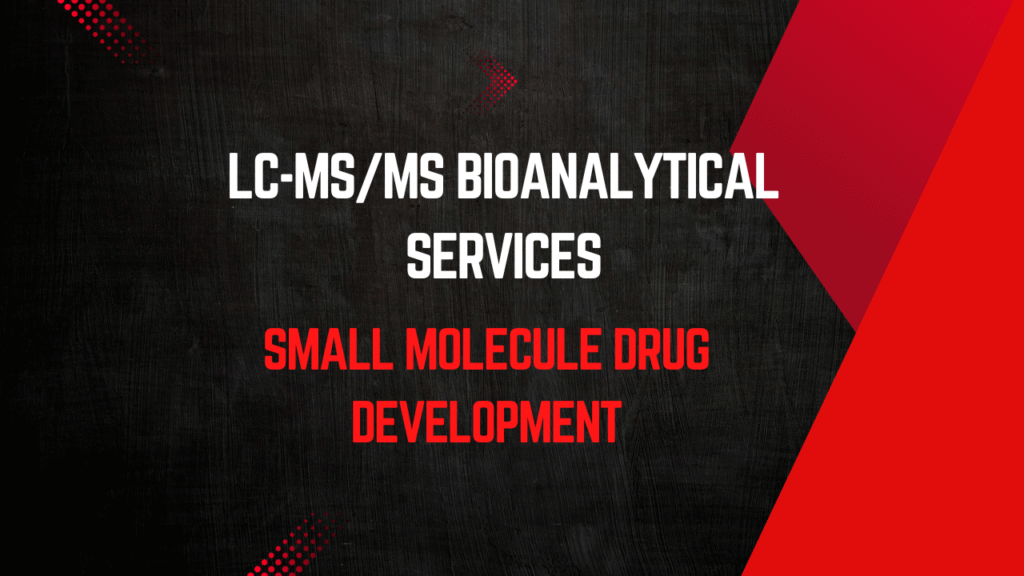 LC-MS/MS Bioanalytical Services for Small Molecule Drug Development