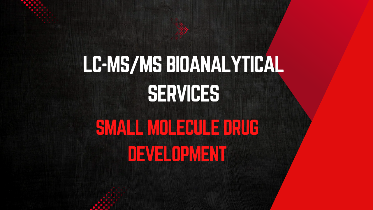 LC-MS/MS Bioanalytical Services for Small Molecule Drug Development