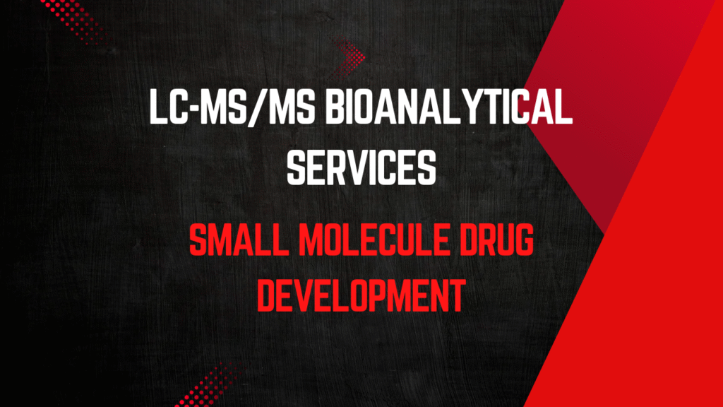 LC-MS/MS Bioanalytical Services for Small Molecule Drug Development