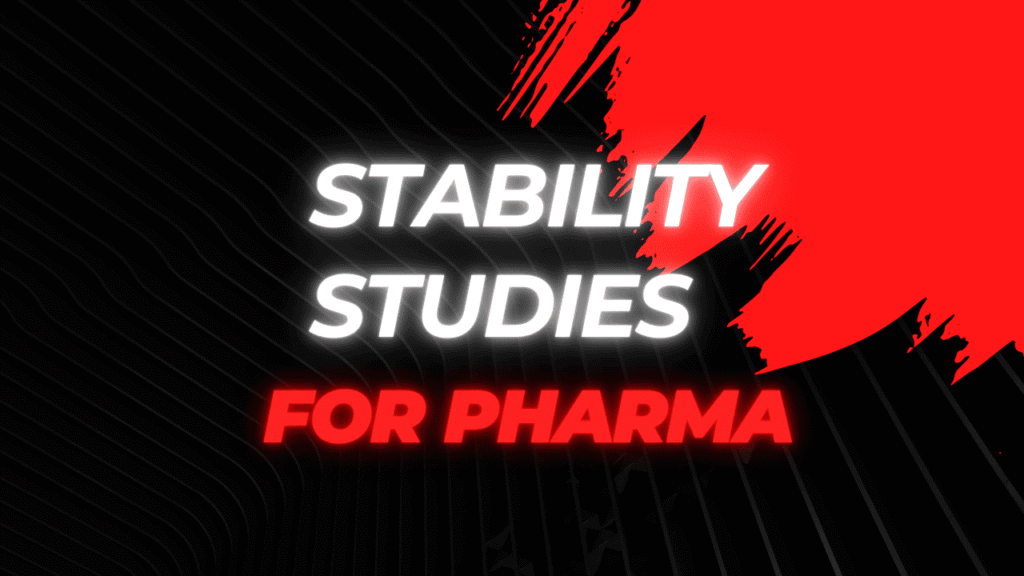Stability Studies for Pharma