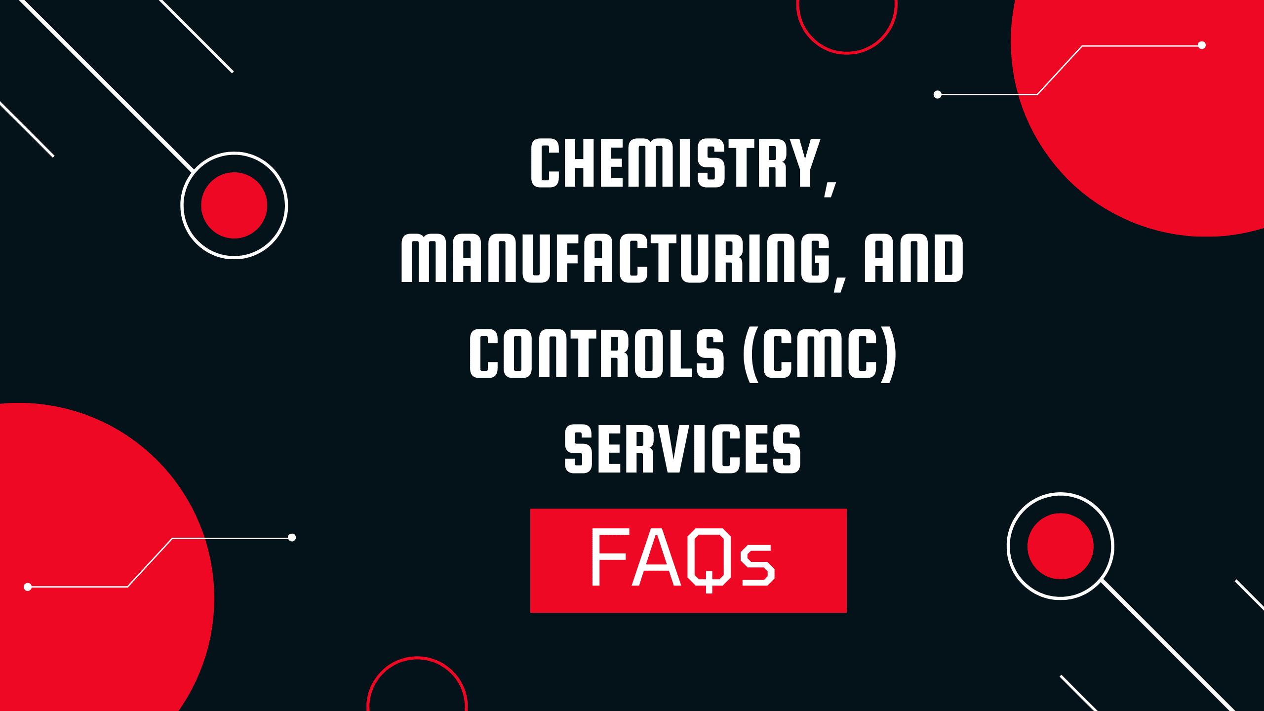 Chemistry, Manufacturing, and Controls (CMC) services FAQs