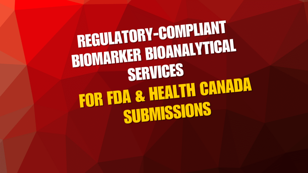 Regulatory-Compliant Biomarker Bioanalytical Services for FDA and Health Canada Submissions