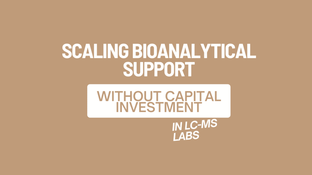 Scaling Bioanalytical Support Without Capital Investment in LC-MS Labs