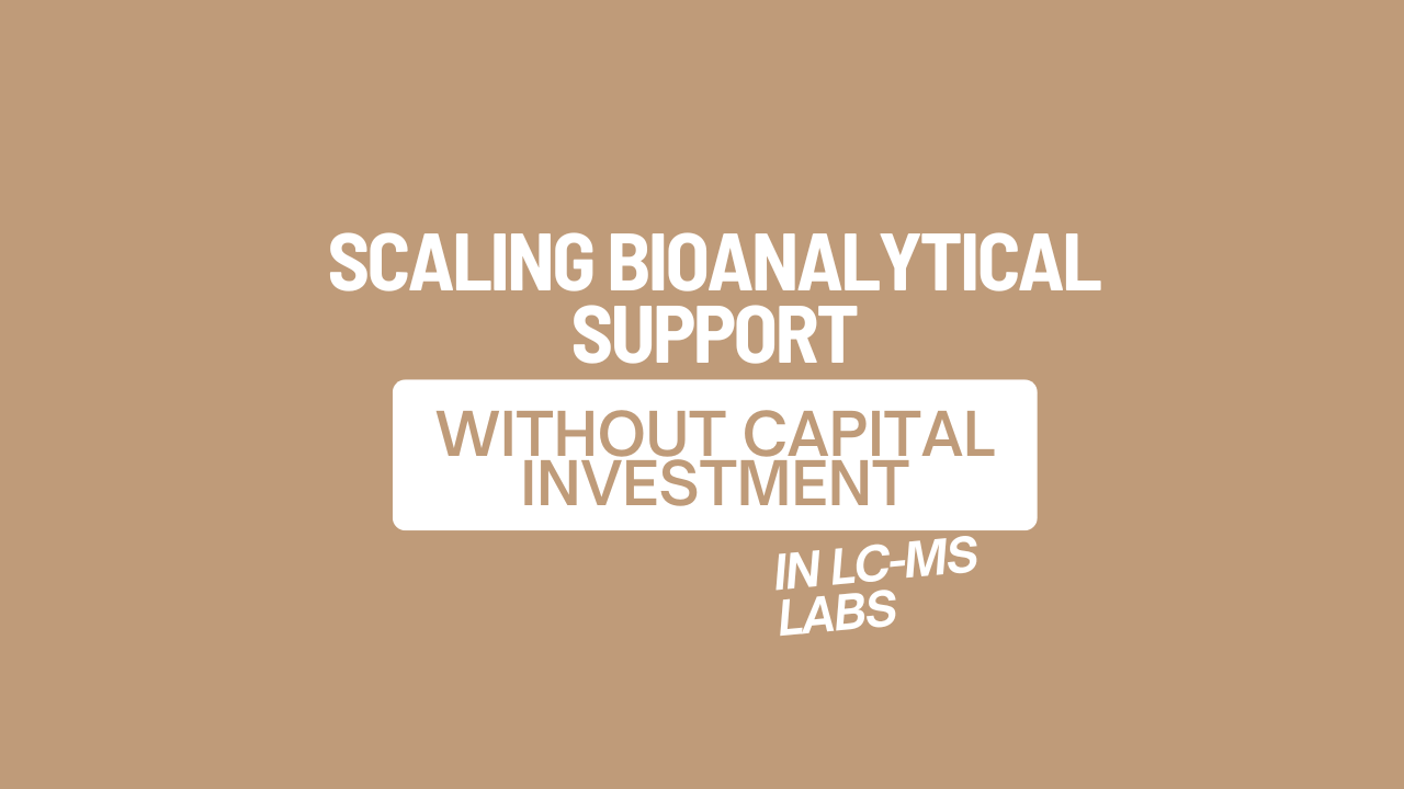 Scaling Bioanalytical Support Without Capital Investment in LC-MS Labs