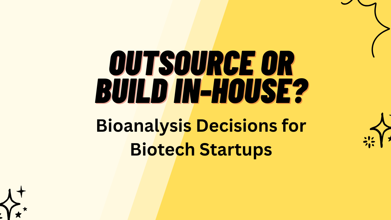 When Should Biotech Startups Outsource Bioanalysis Instead of Building In-House Labs?