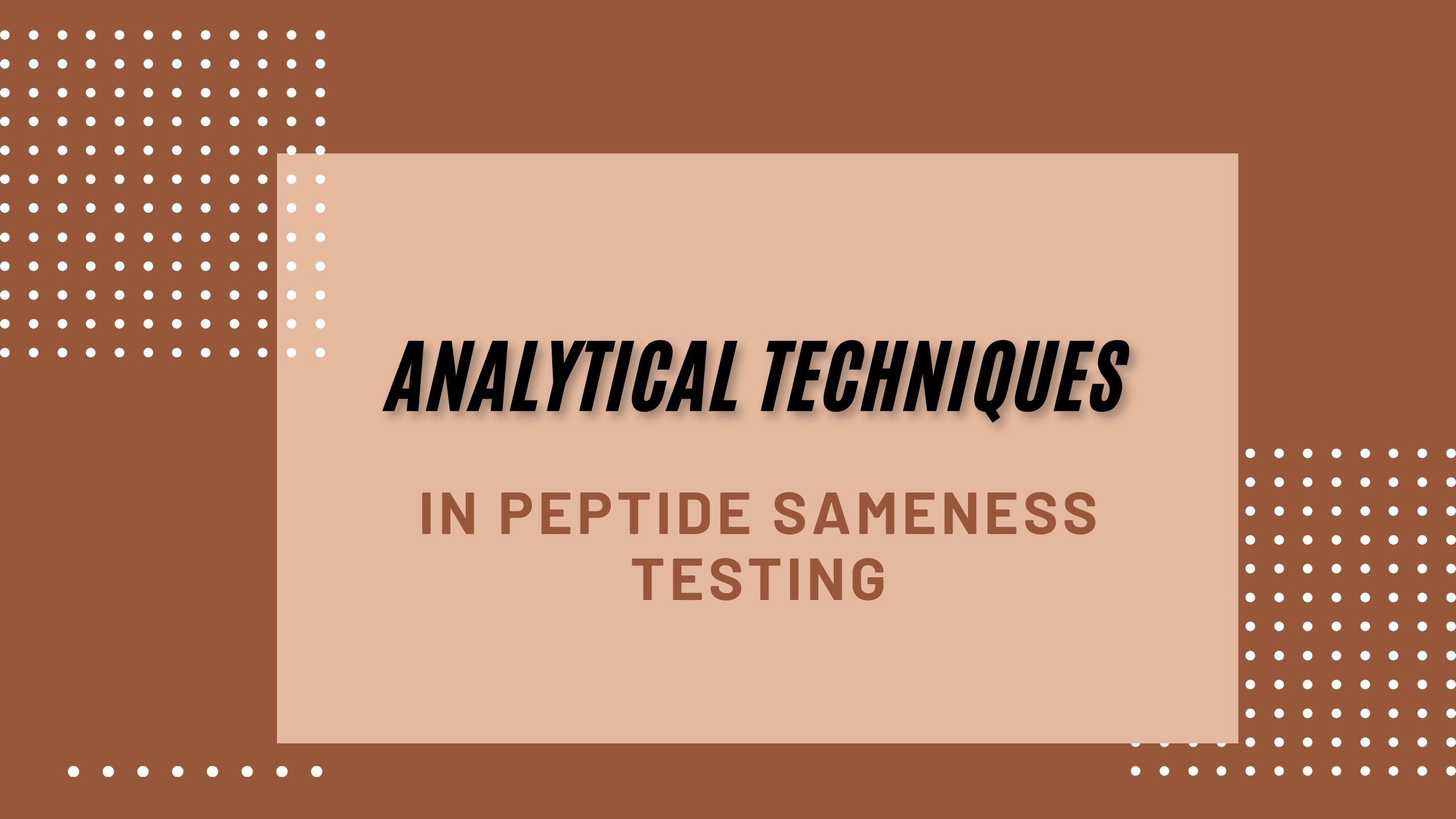 Analytical Techniques Used in Peptide Sameness Testing