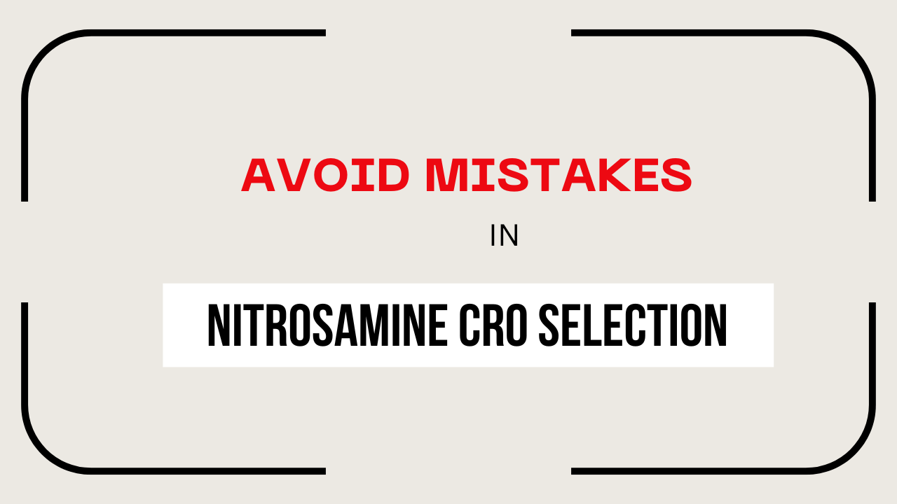 Nitrosamine Testing CRO Selection