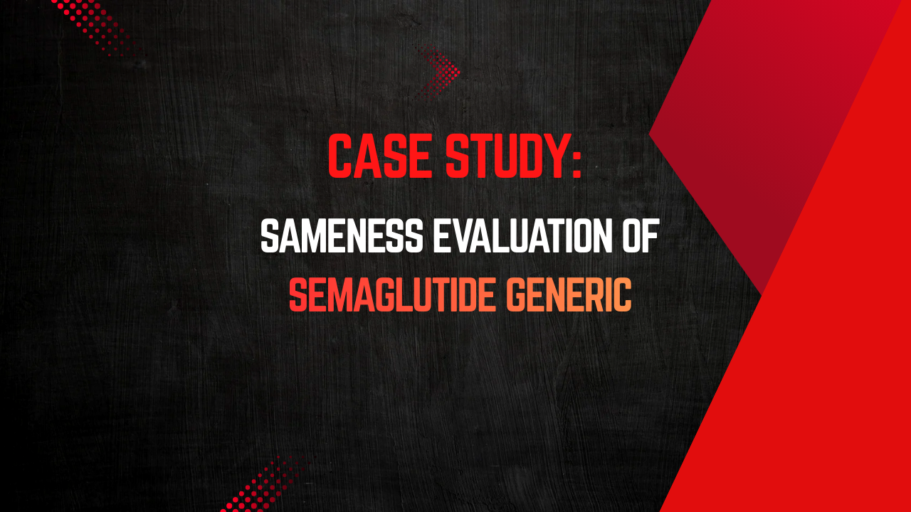 Case Study: Sameness Evaluation of Semaglutide Generic project submission to Health Canada