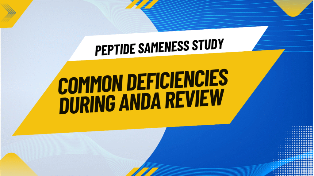 Common Deficiencies in Peptide Sameness Study During ANDA Review