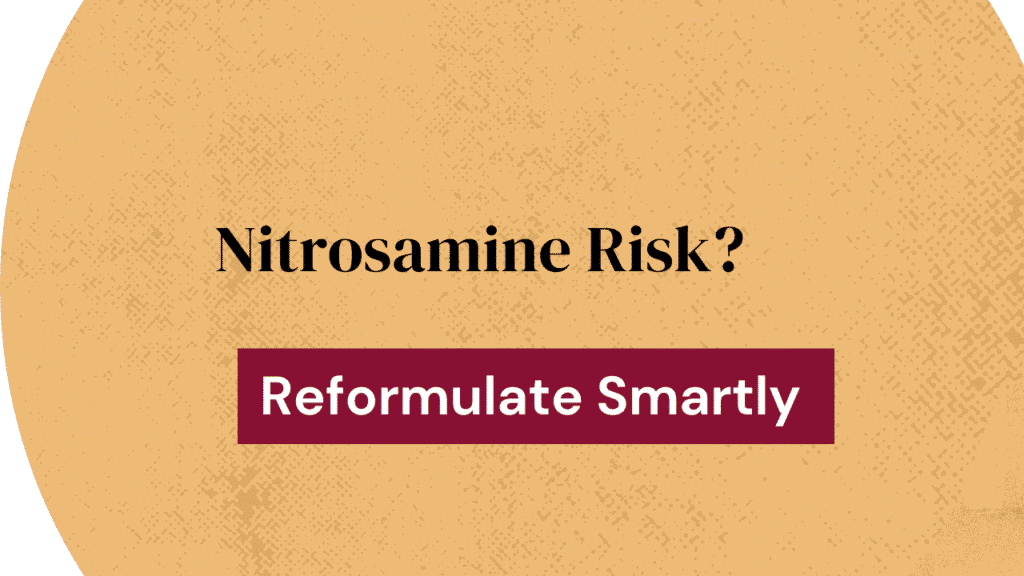 Nitrosamine Reformulation Strategy