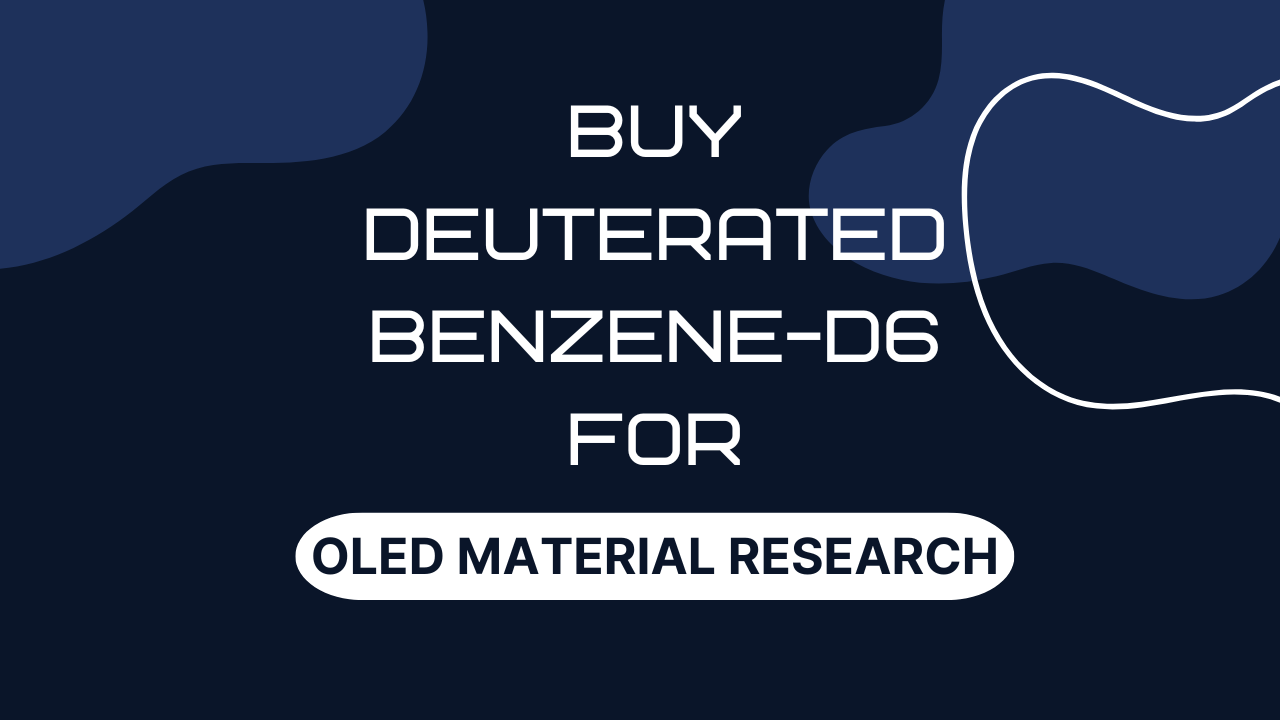 Buy Deuterated Benzene-d6 for OLED