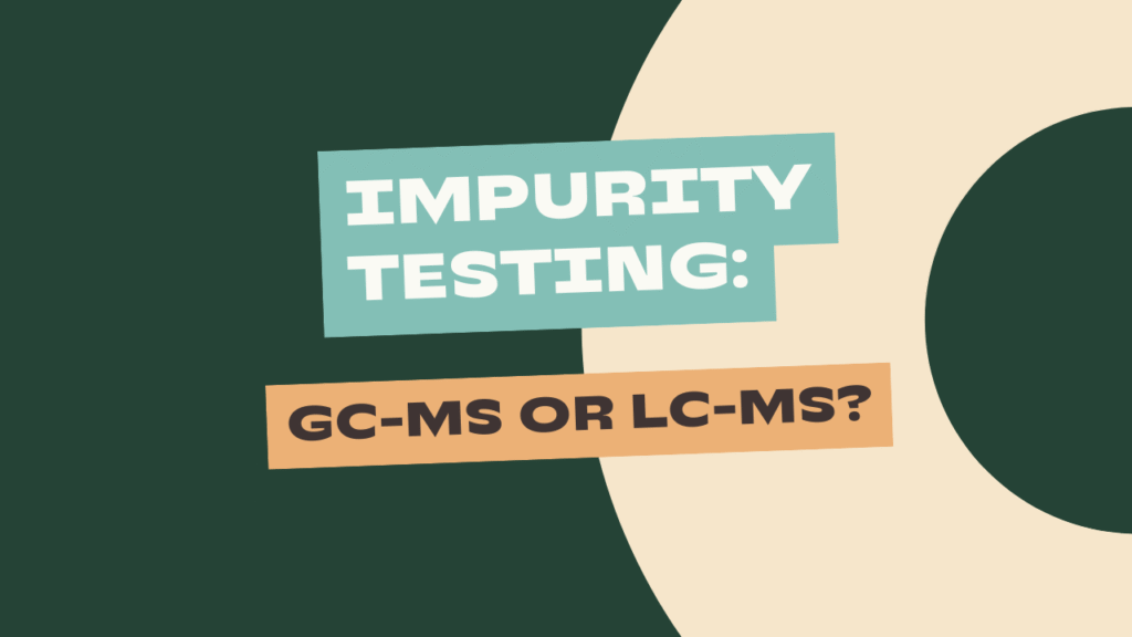 GC-MS vs LC-MS for Impurity Testing