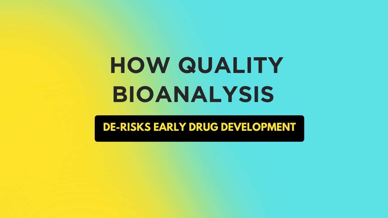 How Quality Bioanalysis De-Risks Early Drug Development