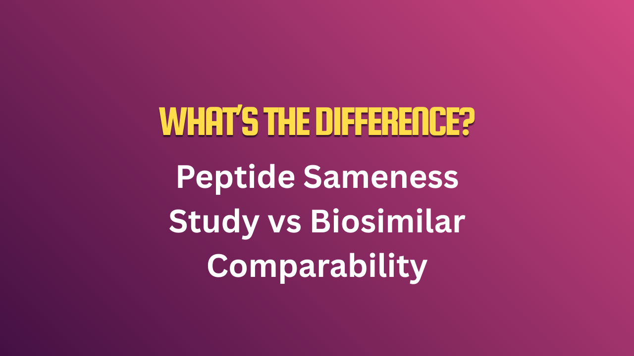 Peptide Sameness Study vs Biosimilar Comparability: What’s the Difference?