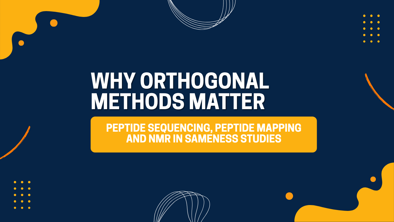 Peptide Sequencing, Peptide Mapping and NMR in Sameness Studies: Why Orthogonal Methods Matter
