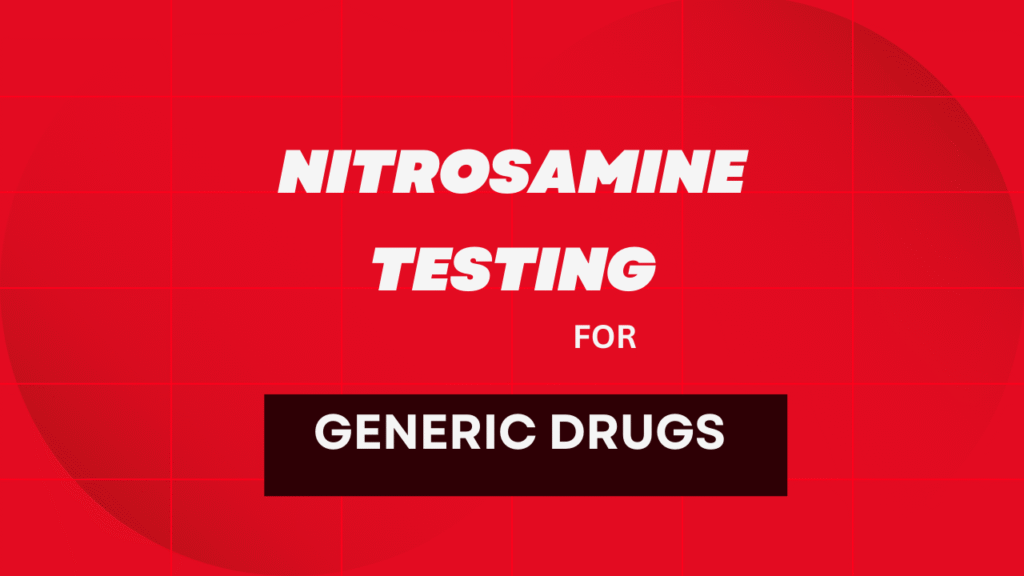 Nitrosamine Testing for Generic Drugs