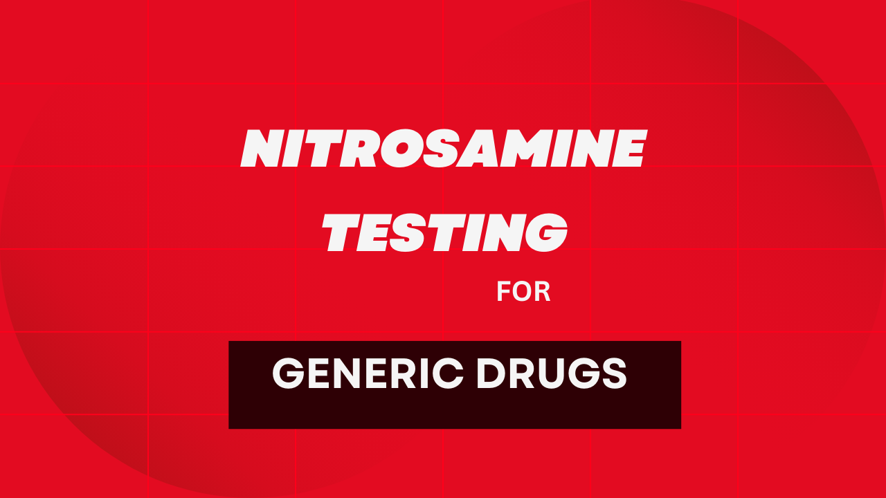 Nitrosamine Testing for Generic Drugs