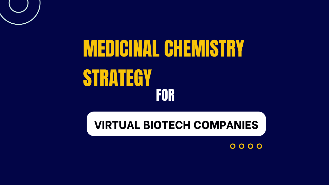 Medicinal Chemistry for Virtual Biotech