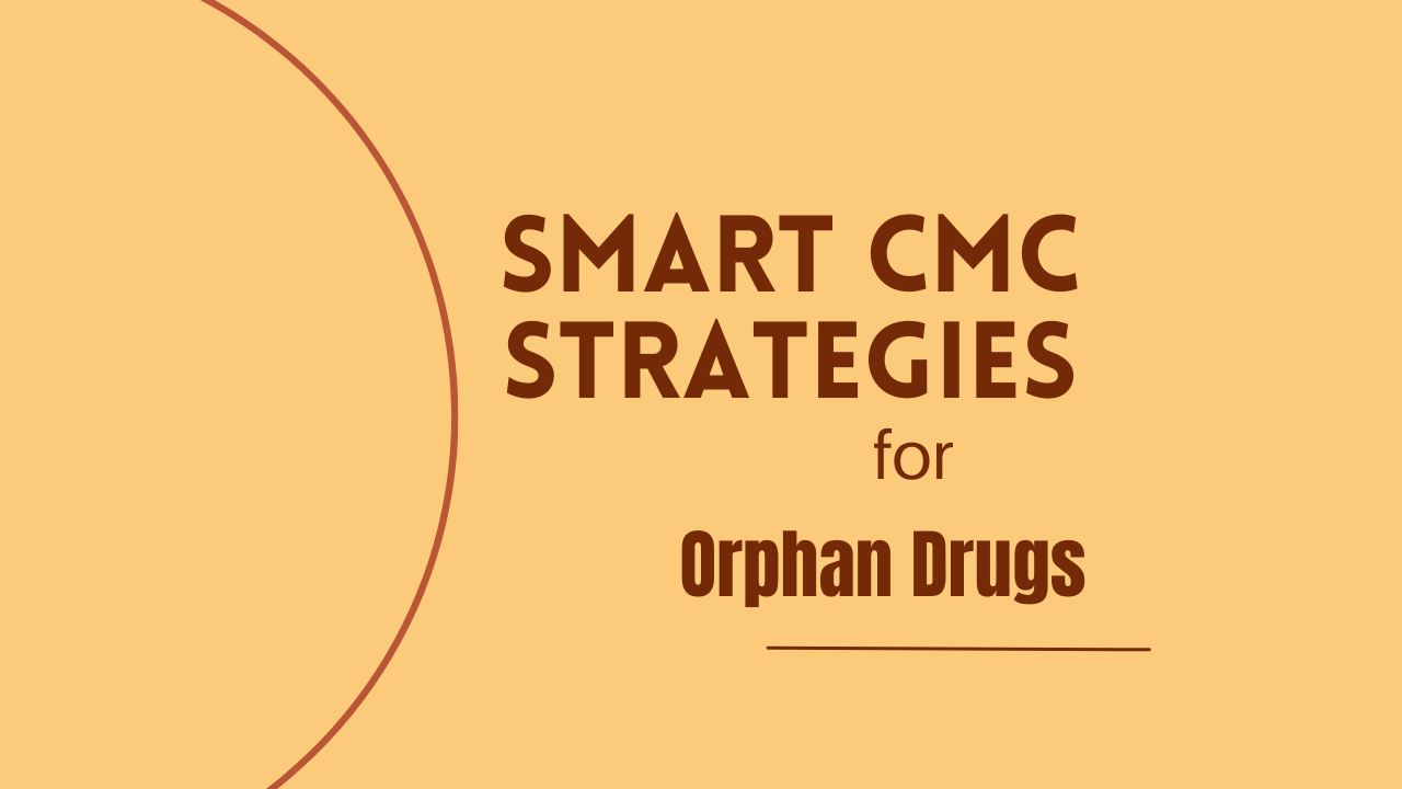 CMC Strategy for Orphan Drugs