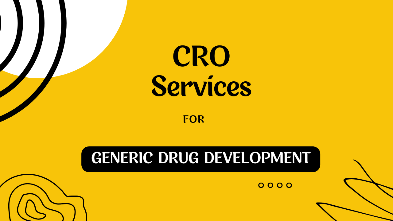 CRO Services for Generic Drug Development