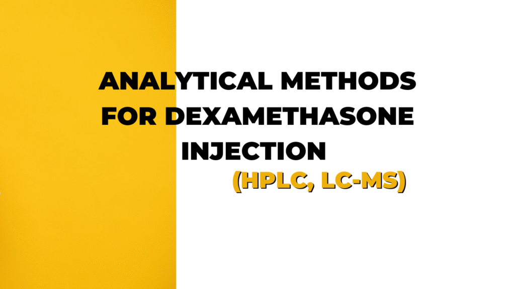 Analytical Methods for Dexamethasone Injection (HPLC, LC-MS)