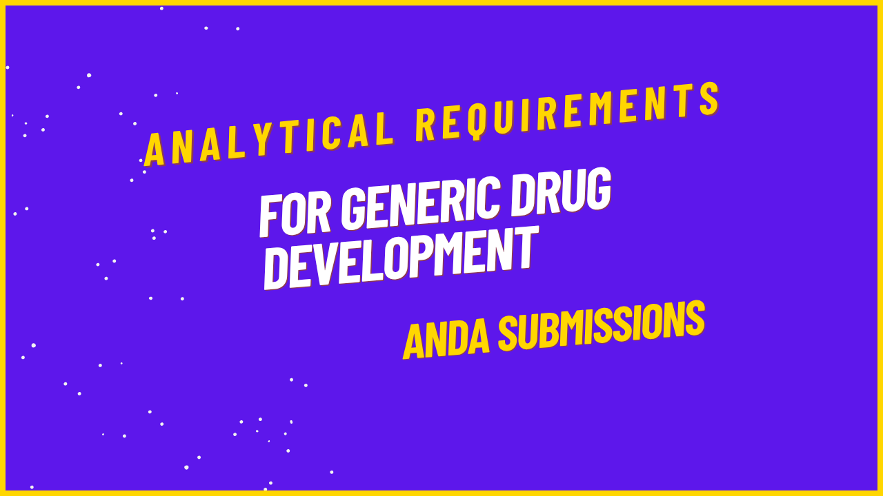 Analytical Requirements for Generic Drug Development in ANDA Submissions