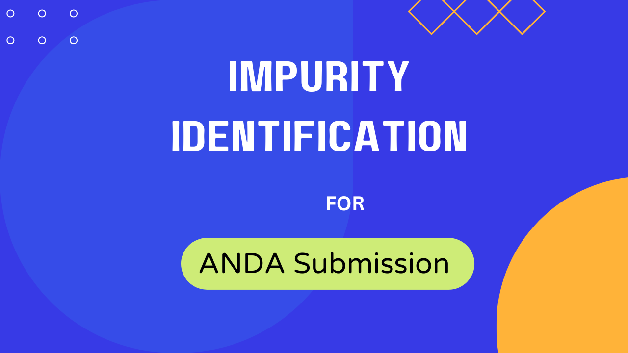 Impurity Identification for ANDA Submission
