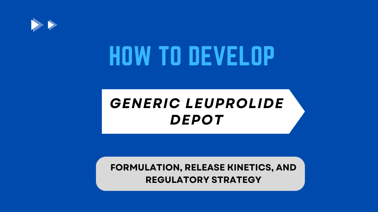 How to Develop Generic Leuprolide Depot