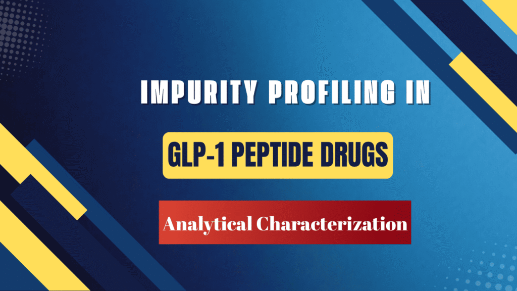 GLP-1 Peptide Impurity Characterization