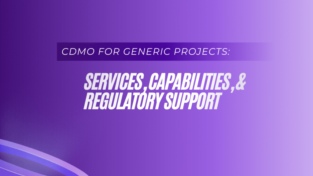 CDMO for Generic Projects in Canada: Services, Capabilities, and Regulatory Support