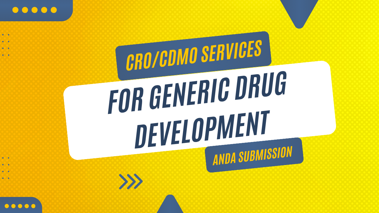 CRO/CDMO Services for Generic Drug Development for ANDA Submission