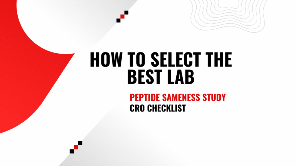 CRO Checklist: How to Select the Best Lab for Peptide Sameness Study