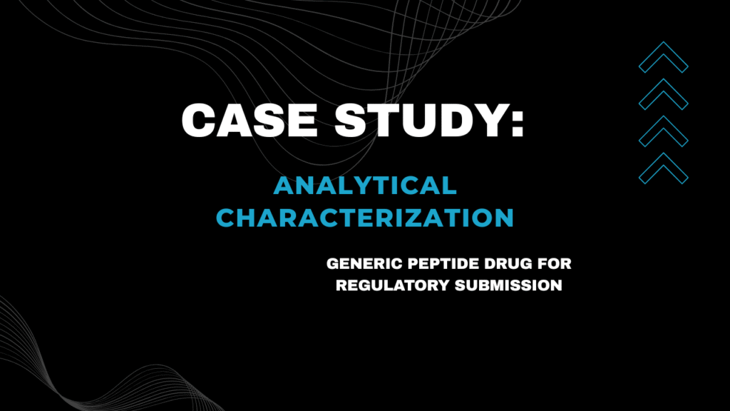 Case Study: Analytical Characterization of a Generic Peptide Drug for Regulatory Submission